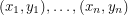$ (x_1, y_1), \dots, (x_n, y_n) $