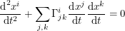 \[<br />
\frac{\textup{d}^2x^i}{\textup{d}t^2} + \sum_{j, k} \Gamma^i_{j k} \frac{\textup{d}x^j}{\textup{d}t} \frac{\textup{d}x^k}{\textup{d}t} = 0<br />
 \]