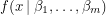 $ f(x \: | \: \beta_1, \dots, \beta_m) $