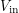 $ V_{\textup{in}} $